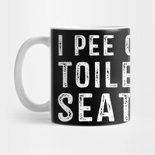 I Pee On Toilet Seats Mug